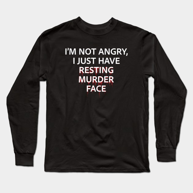 Resting Murder Face - White Text Long Sleeve T-Shirt by Geeks With Sundries